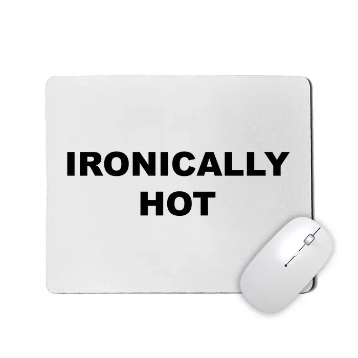 Ironically Hot Mousepad