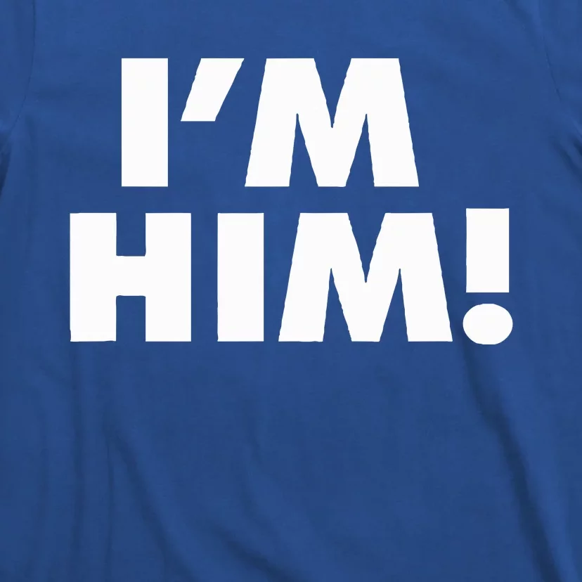 IM Him T-Shirt