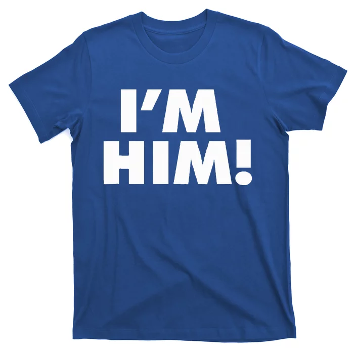 IM Him T-Shirt