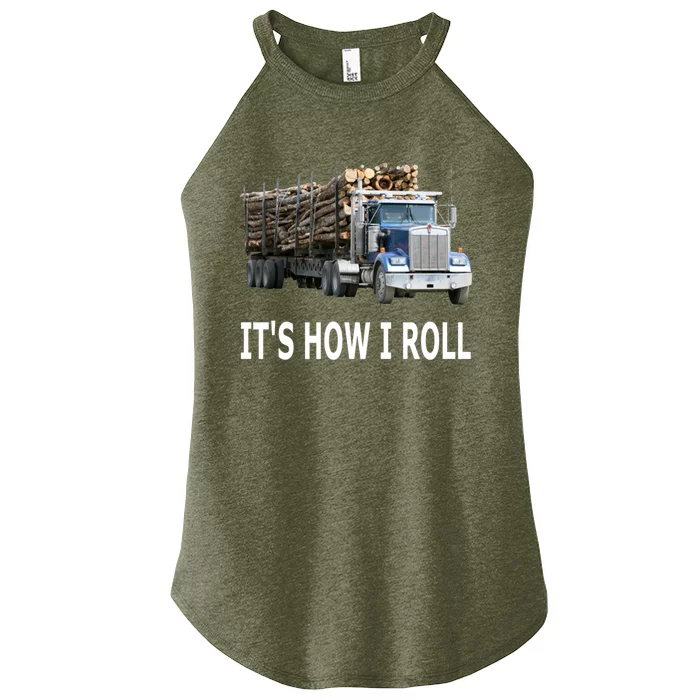 It's How I Roll Logging Truck Funny Gift Women’s Perfect Tri Rocker Tank