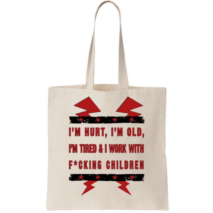 Im Hurt Im Old Im Tired I Work With Fcking Children Punk Tote Bag