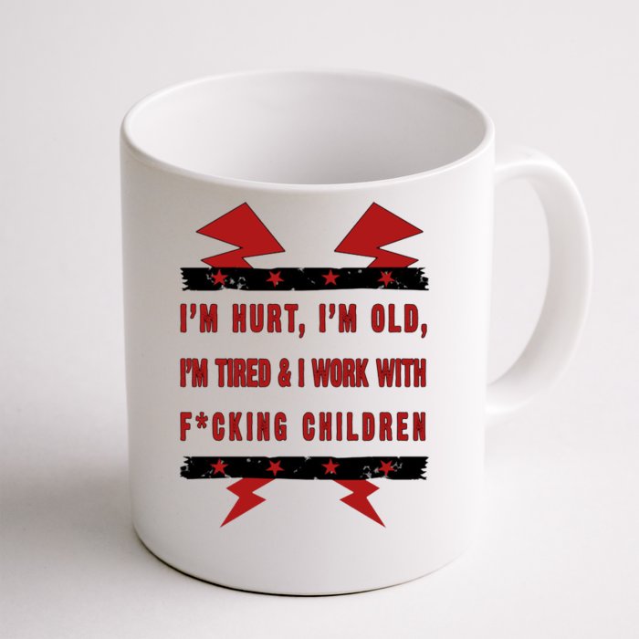 Im Hurt Im Old Im Tired I Work With Fcking Children Punk Front & Back Coffee Mug