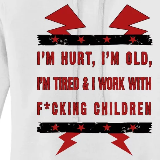 Im Hurt Im Old Im Tired I Work With Fcking Children Punk Women's Pullover Hoodie