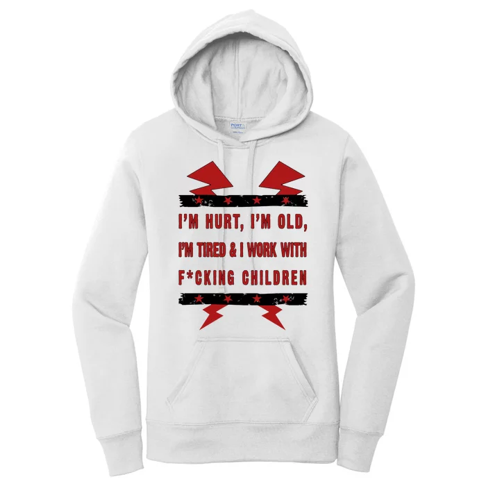 Im Hurt Im Old Im Tired I Work With Fcking Children Punk Women's Pullover Hoodie