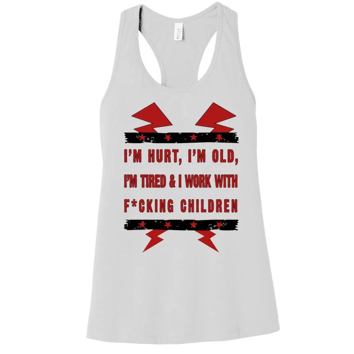 Im Hurt Im Old Im Tired I Work With Fcking Children Punk Women's Racerback Tank