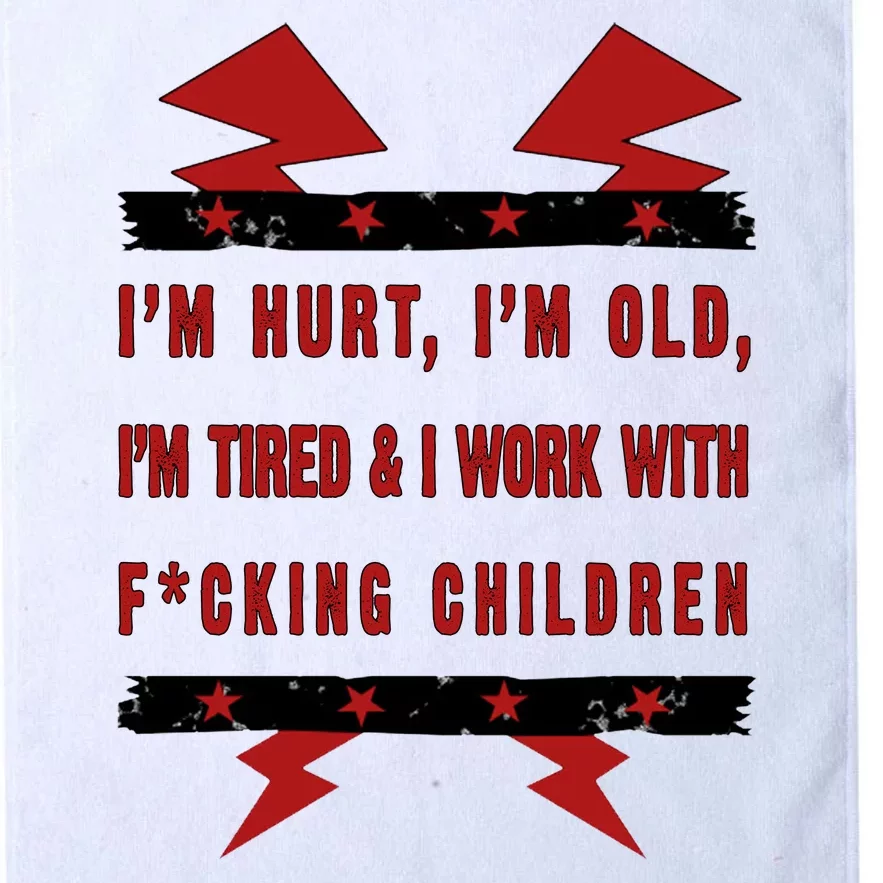 Im Hurt Im Old Im Tired I Work With Fcking Children Punk Platinum Collection Golf Towel