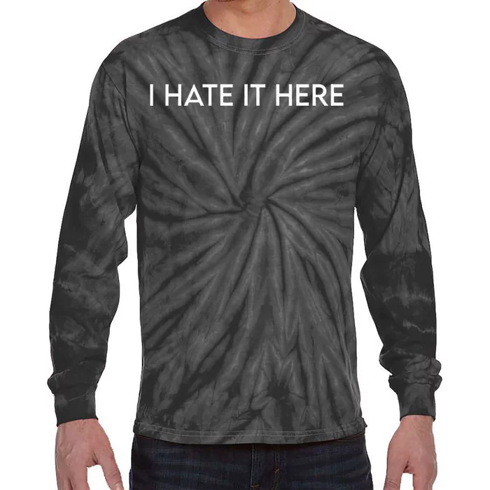 I Hate It Here Tie-Dye Long Sleeve Shirt