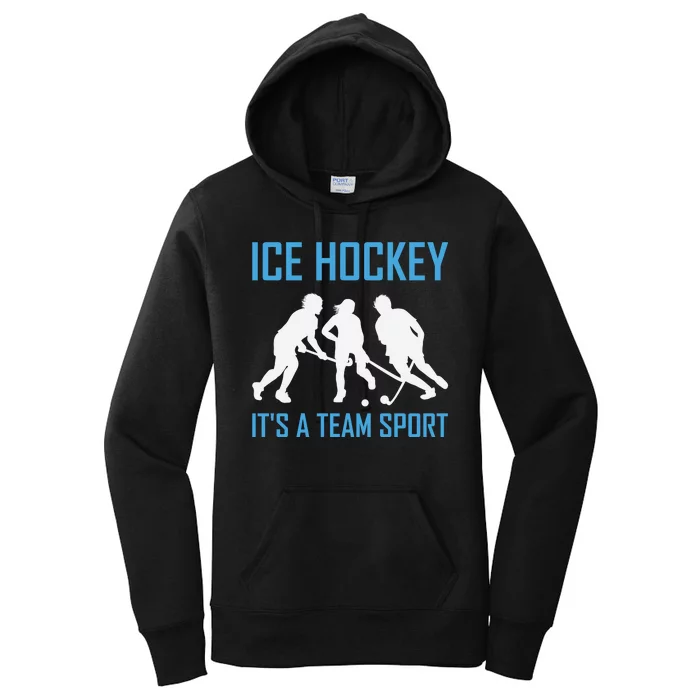 Ice Hockey It's A Team Sport Women's Pullover Hoodie