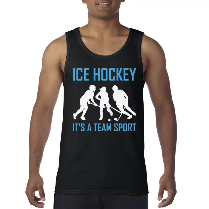 Ice Hockey It's A Team Sport Tank Top