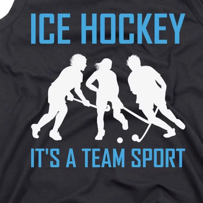 Ice Hockey It's A Team Sport Tank Top