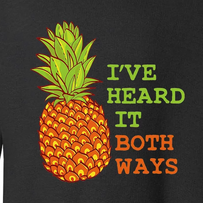 I’ve Heard It Both Ways Psych Pineapple Lover Toddler Sweatshirt