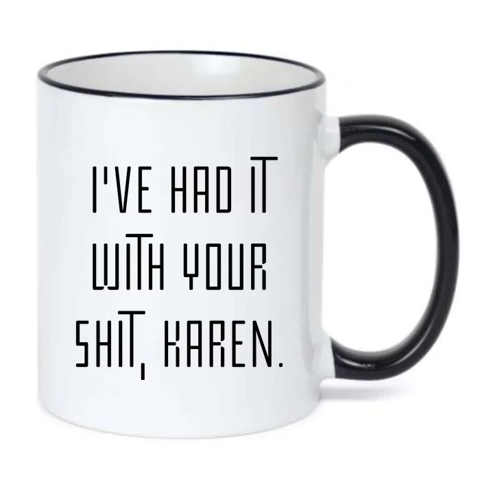 I've Had It With Your Shit Karen Funny Meme Black Color Changing Mug