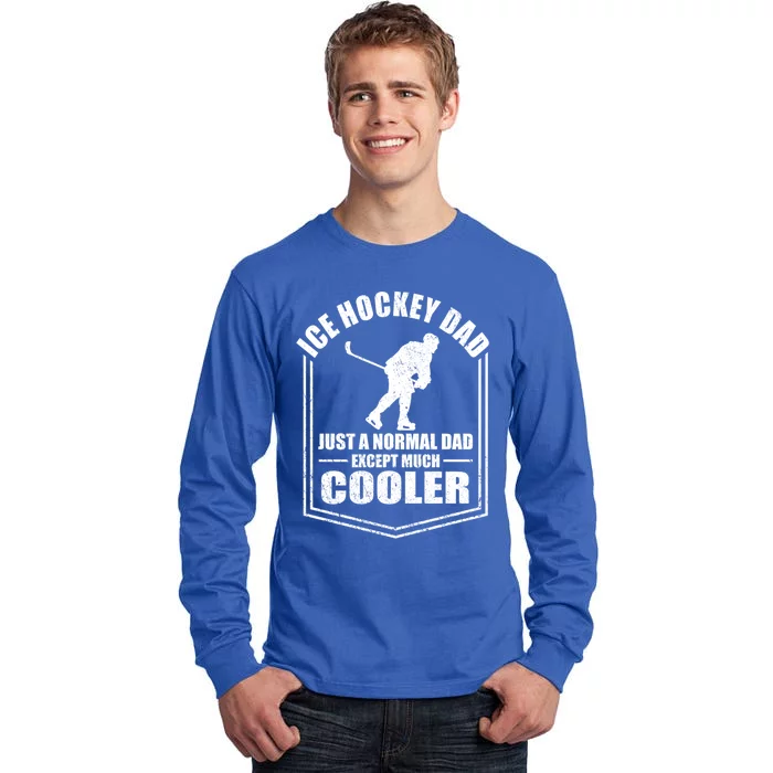 Ice Hockey Just A Normal Dad Except Cooler Fathers Day Gift Tall Long Sleeve T-Shirt