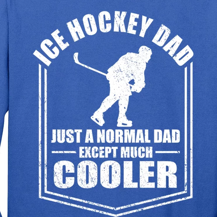 Ice Hockey Just A Normal Dad Except Cooler Fathers Day Gift Tall Long Sleeve T-Shirt