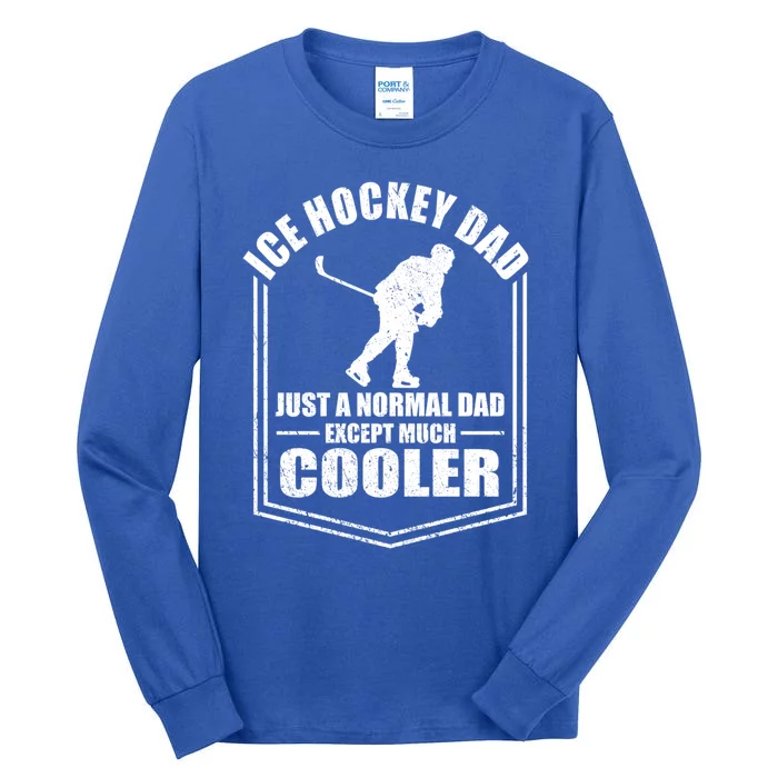 Ice Hockey Just A Normal Dad Except Cooler Fathers Day Gift Tall Long Sleeve T-Shirt