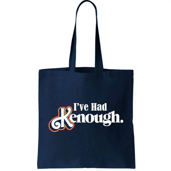 Ive Had Kenough Tote Bag