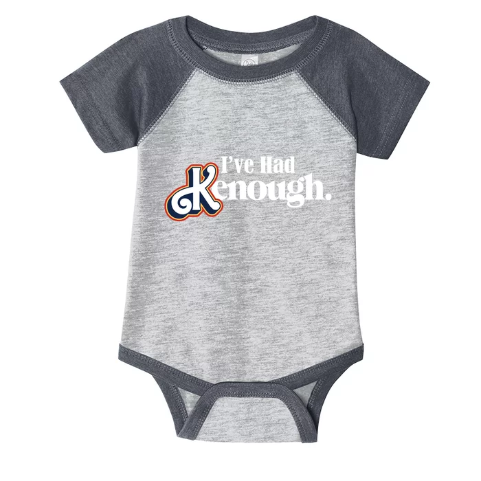 Ive Had Kenough Infant Baby Jersey Bodysuit