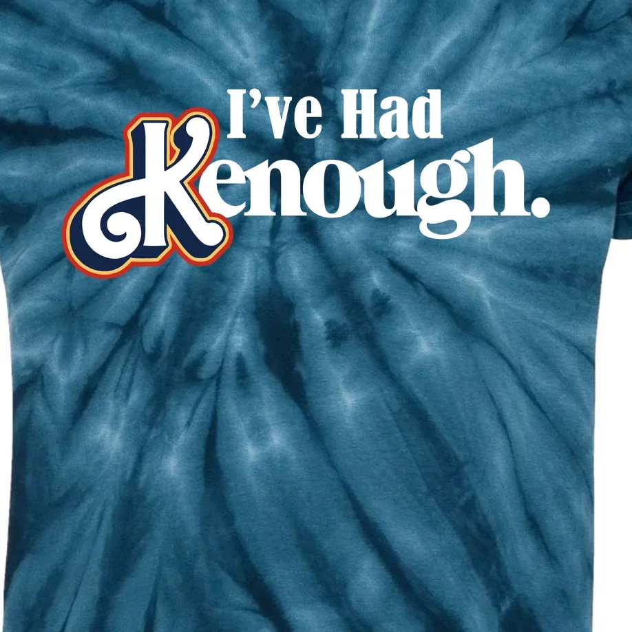 Ive Had Kenough Kids Tie-Dye T-Shirt