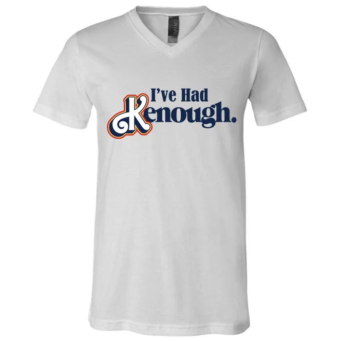 Ive Had Kenough V-Neck T-Shirt