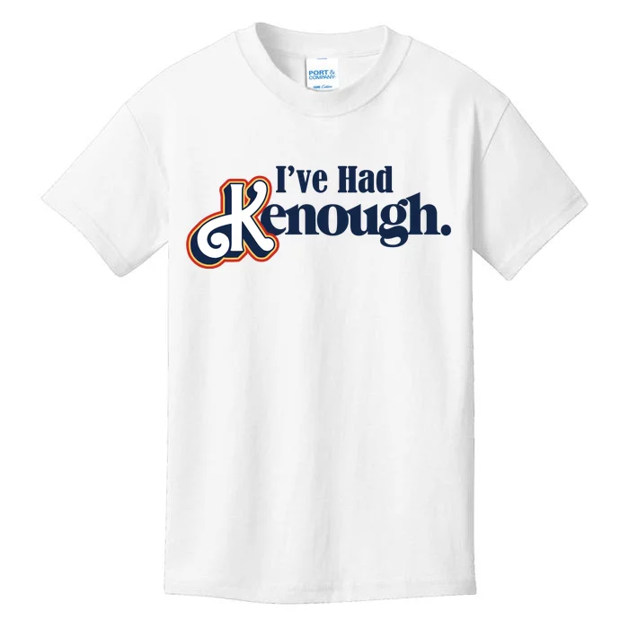 Ive Had Kenough Kids T-Shirt