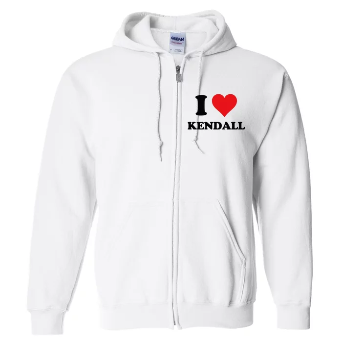 I Heart Kendall First Name I Love Personalized Stuff Full Zip Hoodie