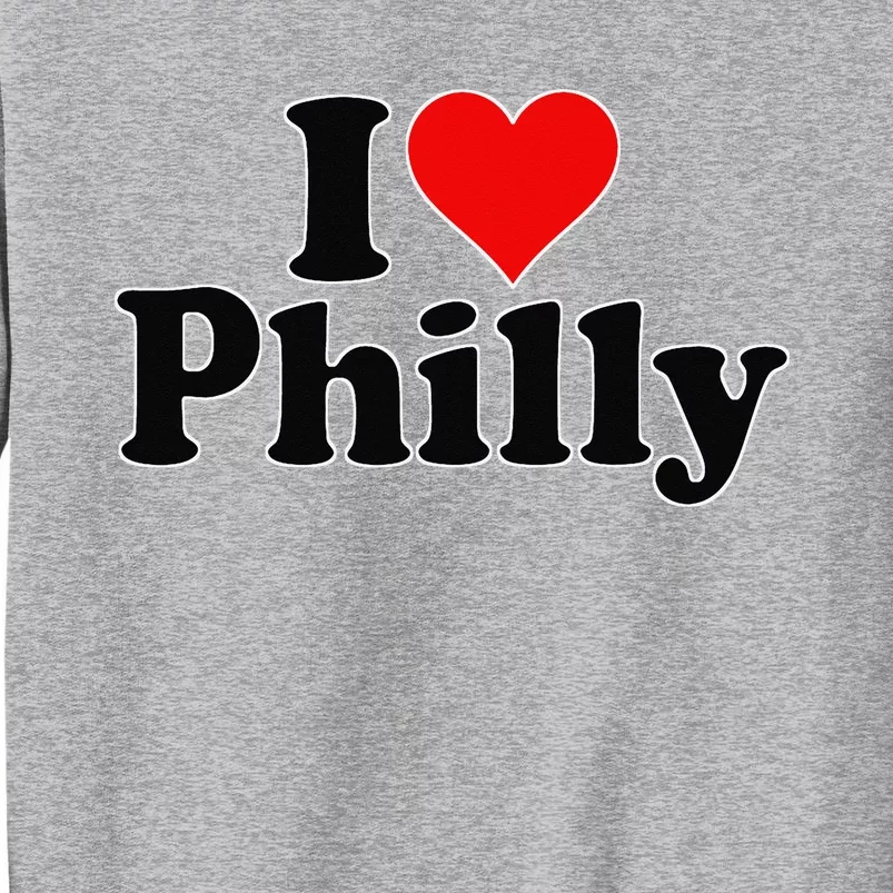 I HEART LOVE PHILLY PHILADELPHIA PENNSYLVANIA Tall Sweatshirt