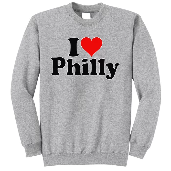 I HEART LOVE PHILLY PHILADELPHIA PENNSYLVANIA Tall Sweatshirt