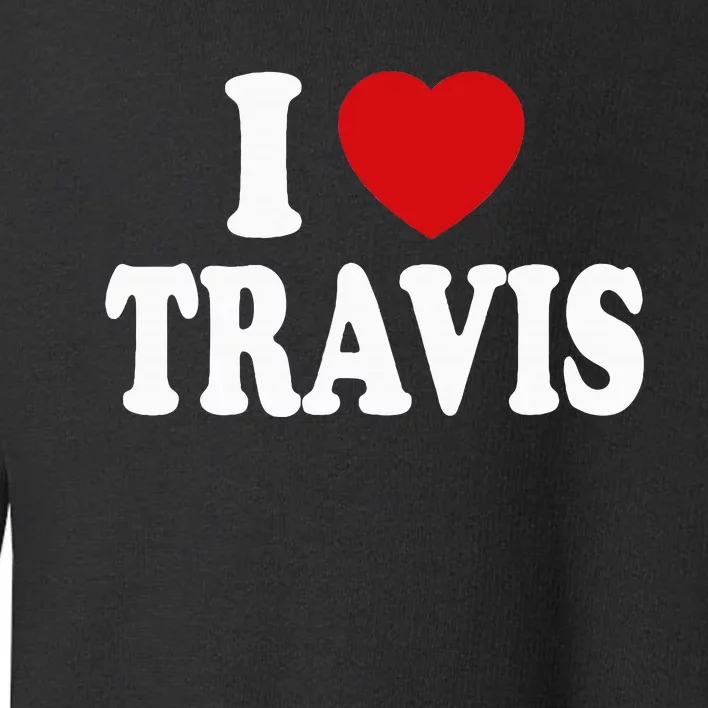 I Heart Love Travis Toddler Sweatshirt