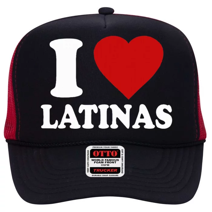 I Heart Latinas I Love Latinas Funny Love Latinas High Crown Mesh Trucker Hat