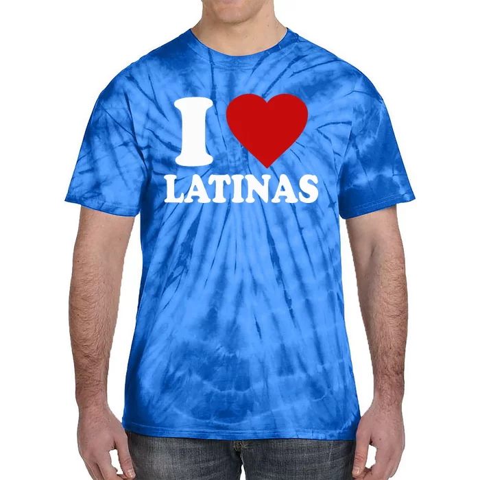 I Heart Latinas I Love Latinas Funny Love Latinas Tie-Dye T-Shirt