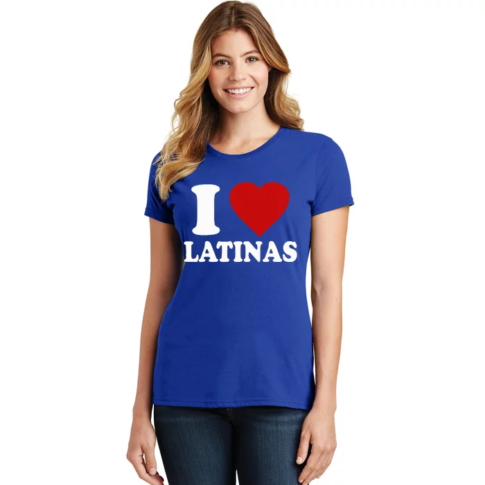 I Heart Latinas I Love Latinas Funny Love Latinas Women's T-Shirt