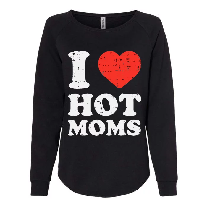 I Heart Love Hot Moms Funny Humor Couple Matching Dad Womens California Wash Sweatshirt