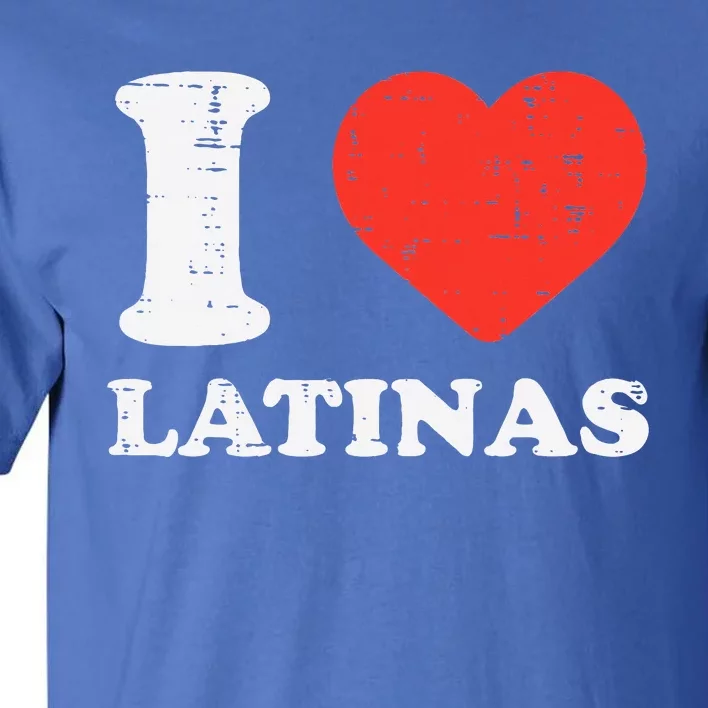 I Heart Latinas Funny Love Latinx Mom Girlfriend Wife Tall T-Shirt