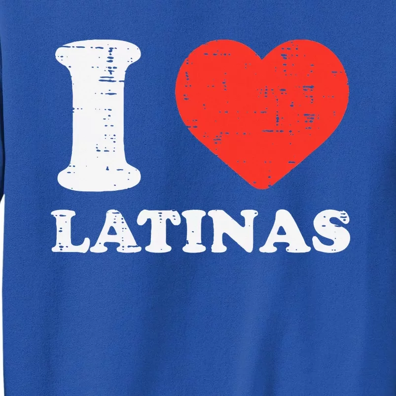 I Heart Latinas Funny Love Latinx Mom Girlfriend Wife Tall Sweatshirt