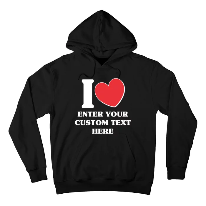 I Heart Love Custom Text Personalize Hoodie