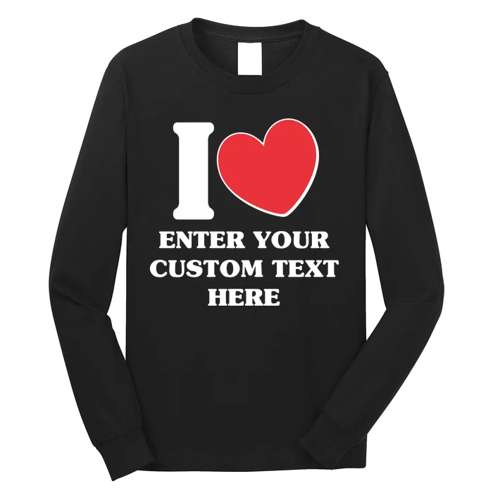 I Heart Love Custom Text Personalize Long Sleeve Shirt