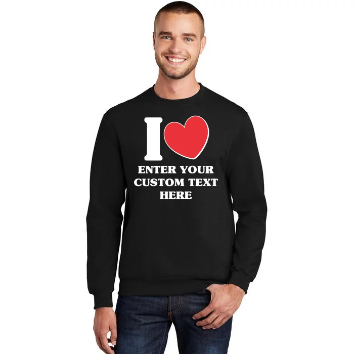 I Heart Love Custom Text Personalize Sweatshirt