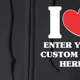 I Heart Love Custom Text Personalize Full Zip Hoodie