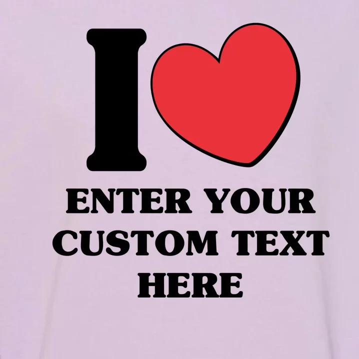 I Heart Love Custom Text Personalize Garment-Dyed Sweatshirt