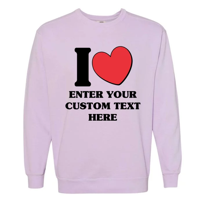 I Heart Love Custom Text Personalize Garment-Dyed Sweatshirt