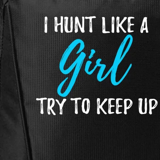 I Hunt Like A Cool Gift Strong Gift City Backpack