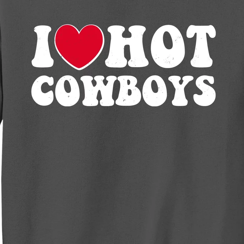 I Heart Love Hot Cowboys Tall Sweatshirt