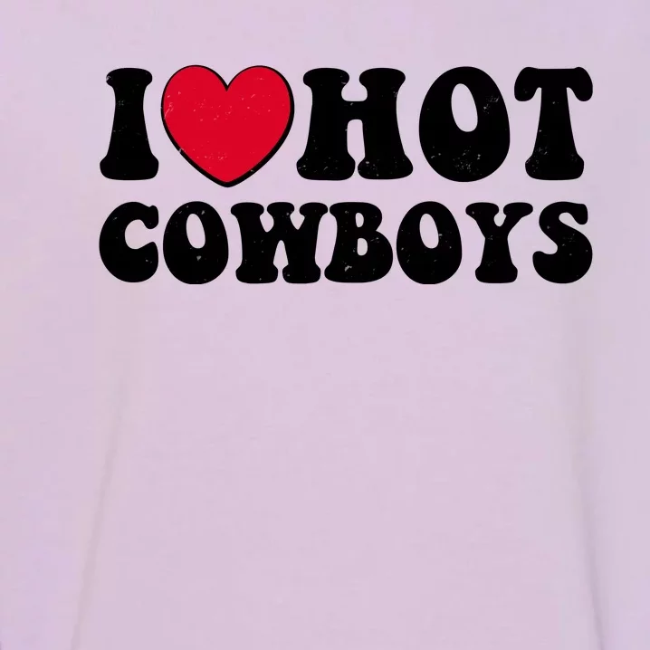 I Heart Love Hot Cowboys Garment-Dyed Sweatshirt