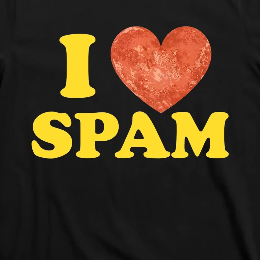 I Heart Love Spam Canned Cooked Pork Food Lover Spam T-Shirt