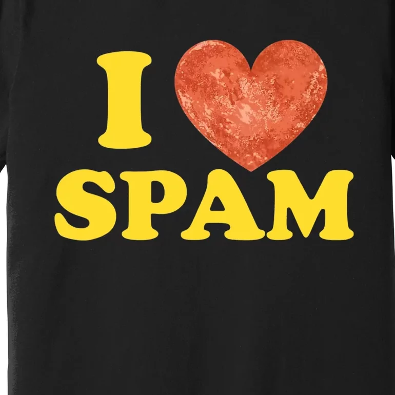 I Heart Love Spam Canned Cooked Pork Food Lover Spam Premium T-Shirt