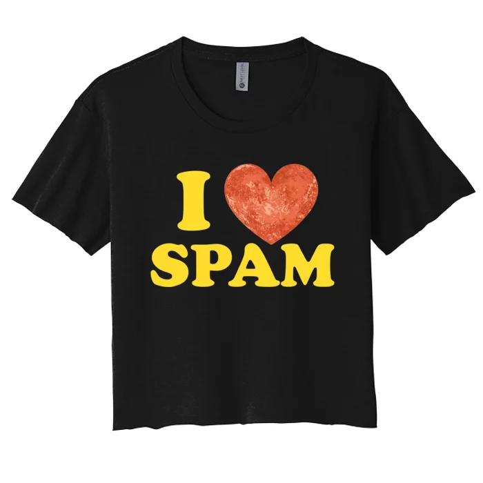 I Heart Love Spam Canned Cooked Pork Food Lover Spam Women's Crop Top Tee