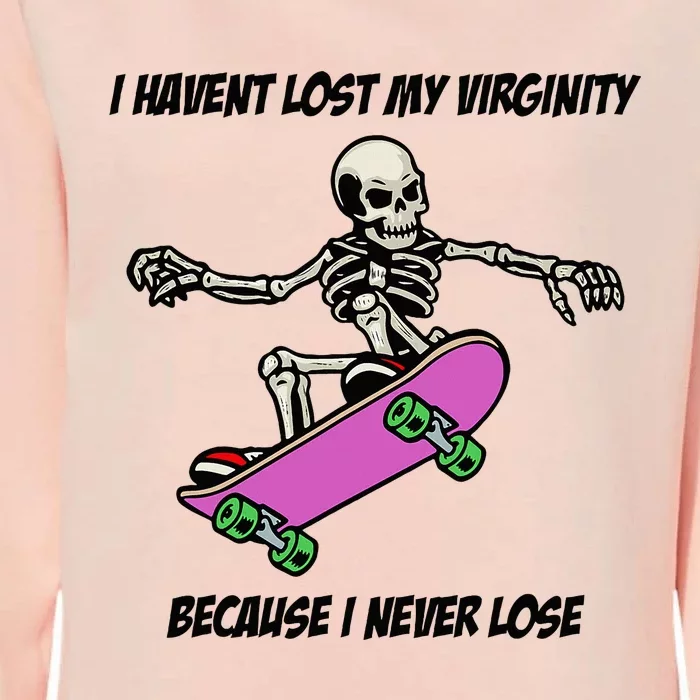 I Havent Lost My Virginity Because I Never Lose Womens California Wash Sweatshirt