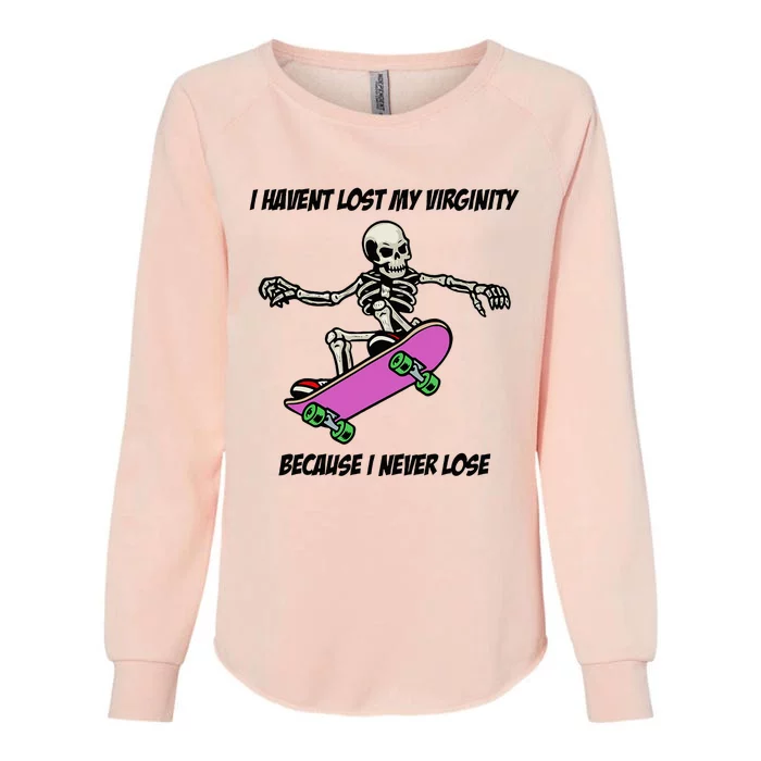 I Havent Lost My Virginity Because I Never Lose Womens California Wash Sweatshirt