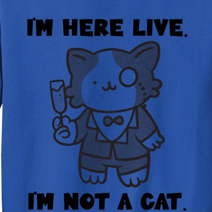 I'm Here Live I'm Not A Cafunny Gift I'm Here Live Cat Lawyer Gift Tall Sweatshirt