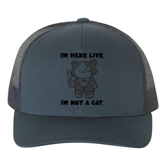 I'm Here Live I'm Not A Cafunny Gift I'm Here Live Cat Lawyer Gift Yupoong Adult 5-Panel Trucker Hat